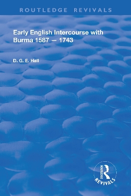 Early English Intercourse with Burma, 1587 – 1743 book