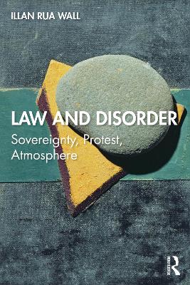 Law and Disorder: Sovereignty, Protest, Atmosphere book