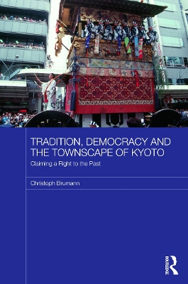 Tradition, Democracy and the Townscape of Kyoto by Christoph Brumann