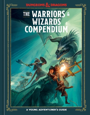 The Warriors & Wizards Compendium (Dungeons & Dragons): A Young Adventurer's Guide book