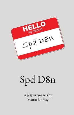 Spd D8n: A play in two acts by book
