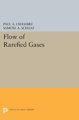 Flow of Rarefied Gases by Paul A. Chambre