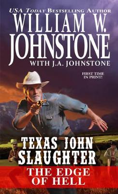 Texas John Slaughter The Edge Of Hell by William W. Johnstone