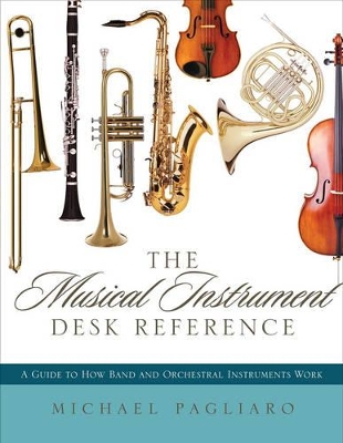 Musical Instrument Desk Reference by Michael J Pagliaro