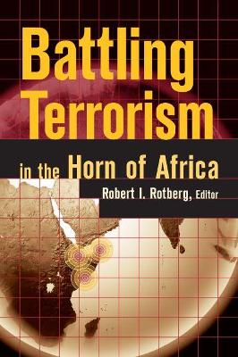 Battling Terrorism in the Horn of Africa by Robert I. Rotberg