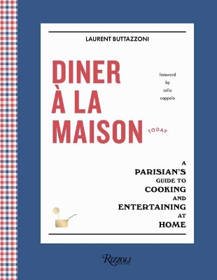 Diner à la Maison: A Parisian's Guide to Cooking and Entertaining at Home book