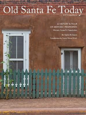 Old Santa Fe Today: A History & Tour of Historic Properties book