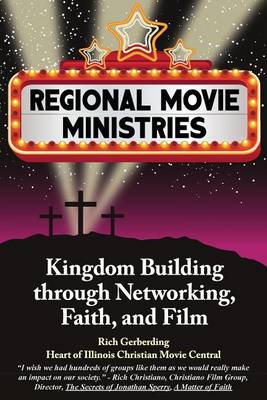 Regional Movie Ministries: : Kingdom Building through Networking, Faith, & Film book