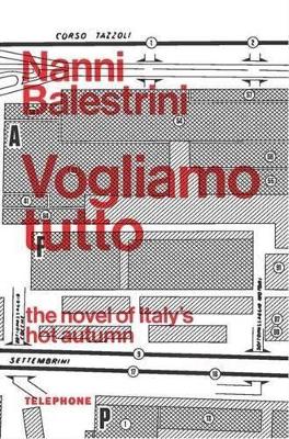 Vogliamo Tutto (We Want Everything) by Nanni Balestrini