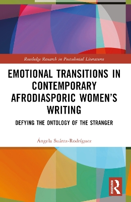 Emotional Transitions in Contemporary Afrodiasporic Women’s Writing: Defying the Ontology of the Stranger book