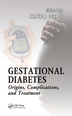 Gestational Diabetes: Origins, Complications, and Treatment by Clive Petry