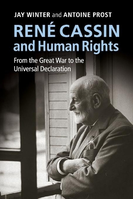 René Cassin and Human Rights: From the Great War to the Universal Declaration by Jay Winter