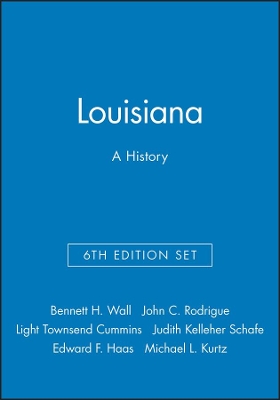 Louisiana: A History, 6e & Louisiana Legacies: Readings in the History of the Pelican State Set by Bennett H. Wall