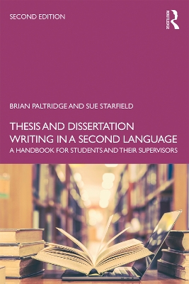Thesis and Dissertation Writing in a Second Language: A Handbook for Students and their Supervisors by Brian Paltridge