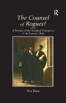The Counsel of Rogues?: A Defence of the Standard Conception of the Lawyer's Role book