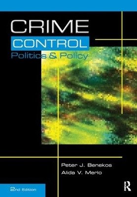 Crime Control, Politics and Policy by Peter Benekos