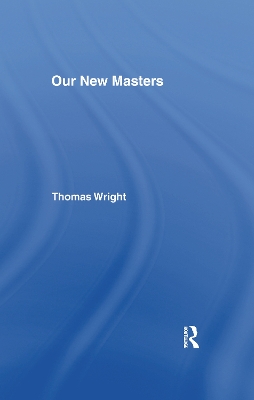 Our New Masters by Thomas Wright