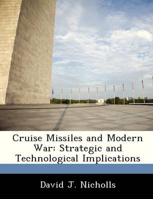 Cruise Missiles and Modern War: Strategic and Technological Implications book