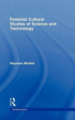 Feminist Cultural Studies of Science and Technology by Maureen McNeil