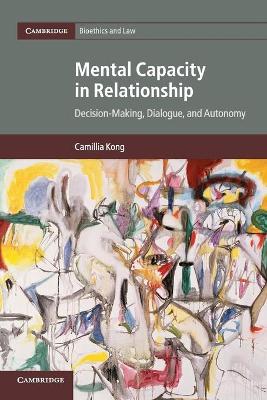 Mental Capacity in Relationship: Decision-Making, Dialogue, and Autonomy book