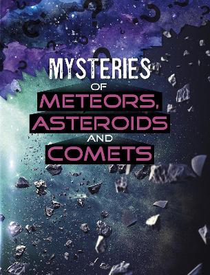 Mysteries of Meteors, Asteroids and Comets by Ellen Labrecque