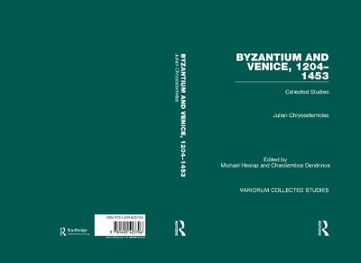 Byzantium and Venice, 1204-1453 by Julian Chrysostomides