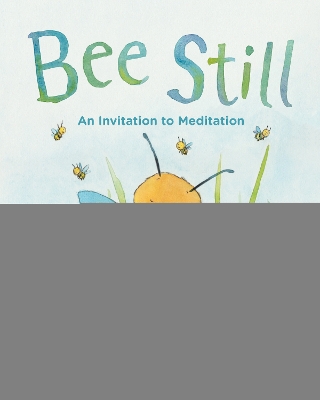 Bee Still: An Invitation to Meditation book