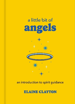 A A Little Bit of Angels: An Introduction to Spirit Guidance by Elaine Clayton