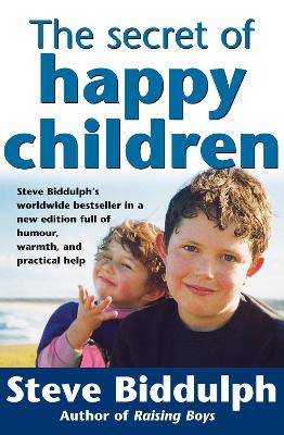 The The Secret Of Happy Children by Steve Biddulph