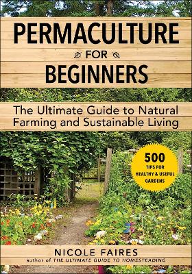 Permaculture for Beginners: The Ultimate Guide to Natural Farming and Sustainable Living book