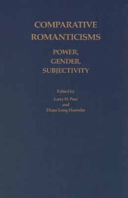 Comparative Romanticisms: Power, Gender, Subjectivity book