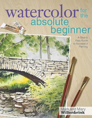 Watercolor for the Absolute Beginner with Mark Willenbrink book