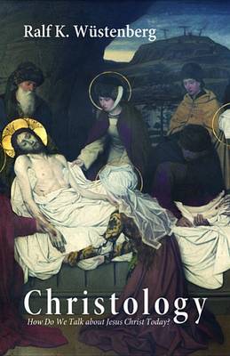 Christology How Do We Talk about Jesus Christ Today? book