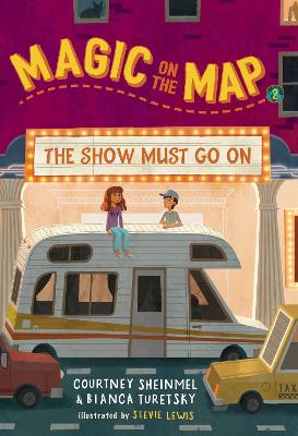 Magic on the Map #2: The Show Must Go On by Courtney Sheinmel