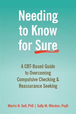 Needing to Know for Sure: A CBT-Based Guide to Overcoming Compulsive Checking and Reassurance Seeking book