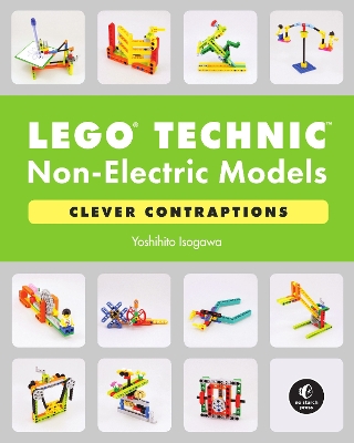 Lego Technic Non-electric Models: Compelling Contraptions book