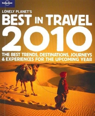 Lonely Planet's Best in Travel 2010: 850 Trends, Destinations, Journeys and Experiences for the Upcoming Year: 2010 book