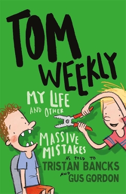 Tom Weekly 3: My Life and Other Massive Mistakes by Tristan Bancks