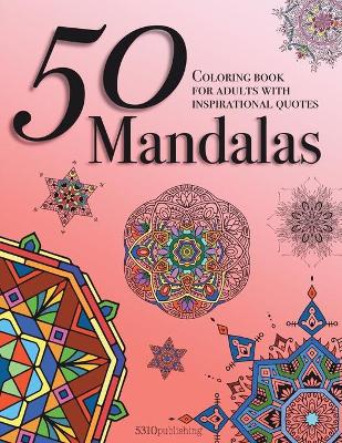 50 Mandalas - Coloring Book for Adults with Inspirational Quotes book