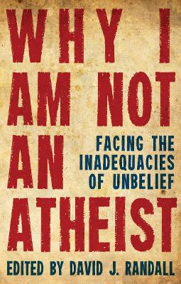 Why I am not an Atheist book