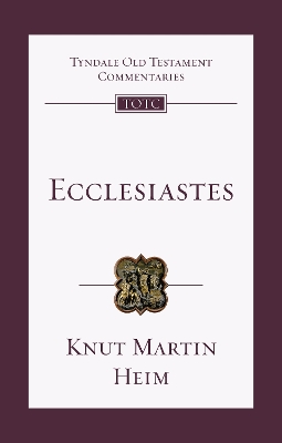 Ecclesiastes: An Introduction And Commentary by Knut Martin Heim