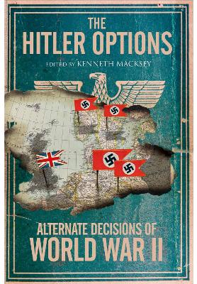 The Hitler Options: Alternate Decisions of World War II book