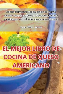 El Mejor Libro de Cocina de Queso Americano book