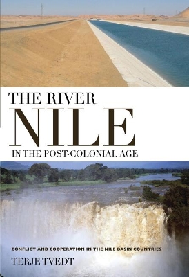 The River Nile in the Post-colonial Age by Terje Tvedt