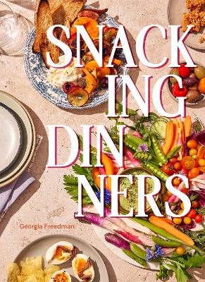 Snacking Dinners: 50+ Recipes for Low-Lift, High-Reward Dinners That Delight book