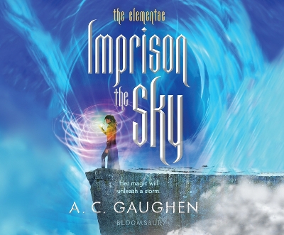 Imprison the Sky by A C Gaughen