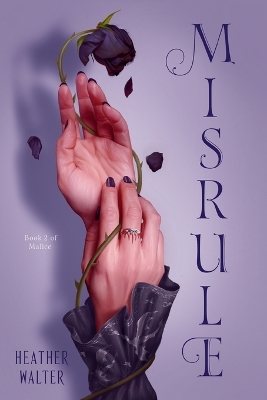Misrule: Book Two of the Malice Duology book