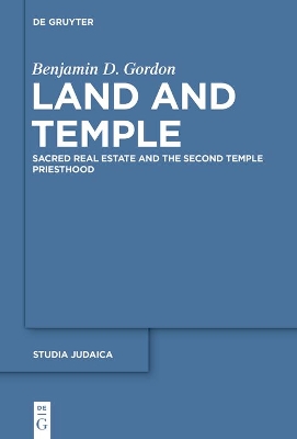 Land and Temple: Field Sacralization and the Agrarian Priesthood of Second Temple Judaism book