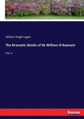 The Dramatic Works of Sir William D'Avenant: Vol. 3 book