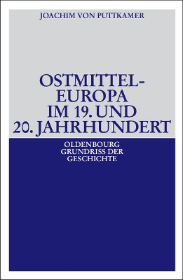 Ostmitteleuropa im 19. und 20. Jahrhundert by Joachim Von Puttkamer